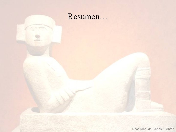 Resumen… Chac Mool de Carlos Fuentes Resumen… Chac Mool de Carlos Fuentes