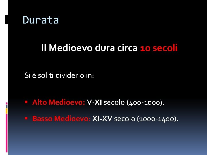 Durata Il Medioevo dura circa 10 secoli Si è soliti dividerlo in: Alto Medioevo: