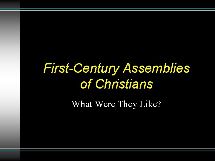 First-Century Assemblies of Christians What Were They Like? 