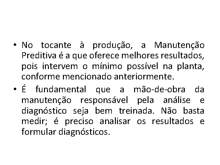  • No tocante à produção, a Manutenção Preditiva é a que oferece melhores