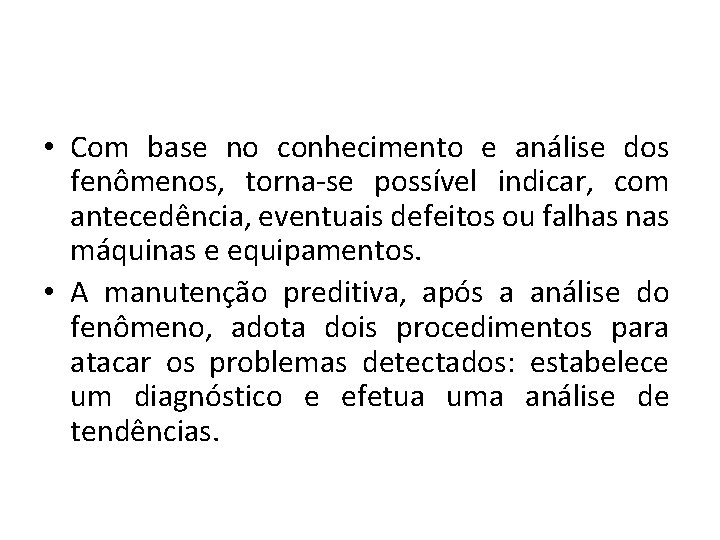  • Com base no conhecimento e análise dos fenômenos, torna-se possível indicar, com