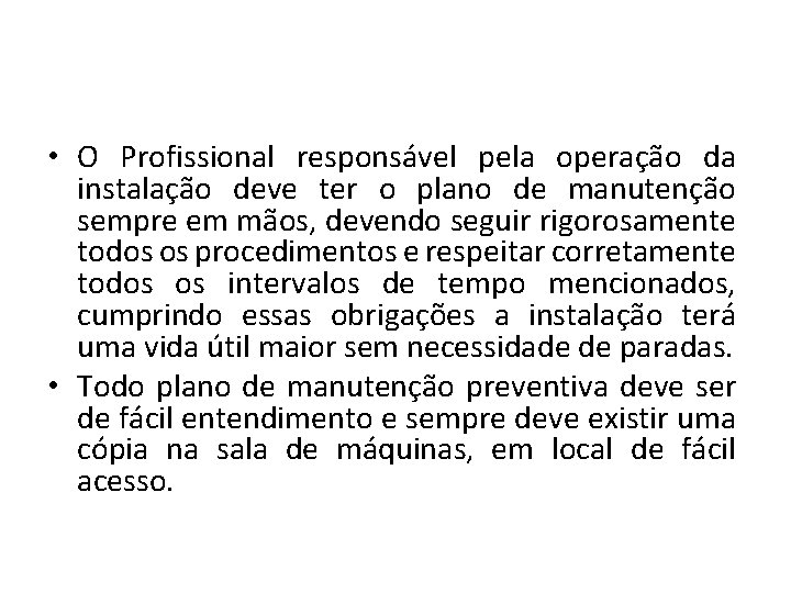  • O Profissional responsável pela operação da instalação deve ter o plano de