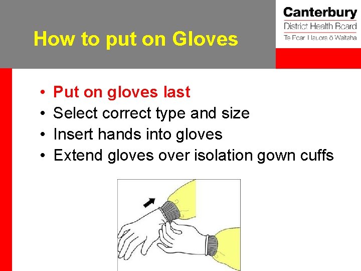 How to put on Gloves • • Put on gloves last Select correct type