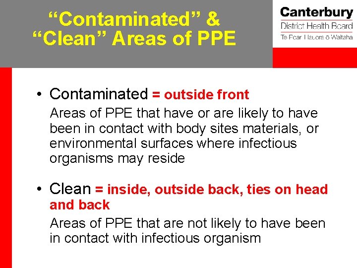 “Contaminated” & “Clean” Areas of PPE • Contaminated = outside front Areas of PPE