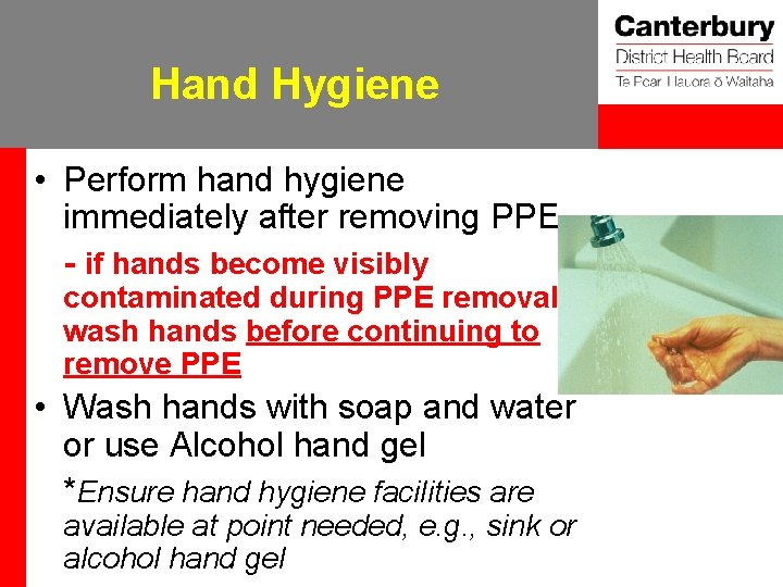Hand Hygiene • Perform hand hygiene immediately after removing PPE - if hands become