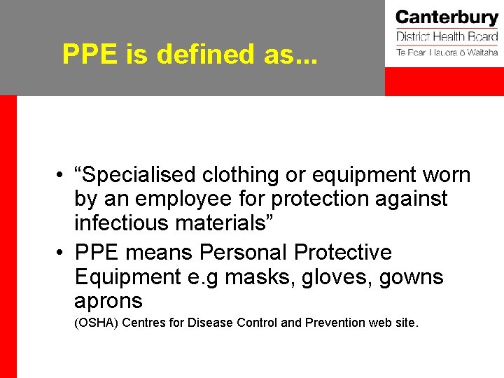 PPE is defined as. . . • “Specialised clothing or equipment worn by an