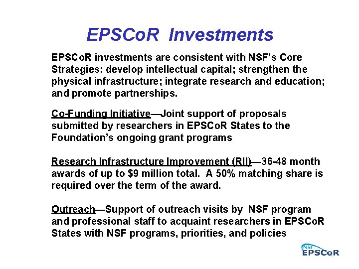 EPSCo. R Investments EPSCo. R investments are consistent with NSF’s Core Strategies: develop intellectual