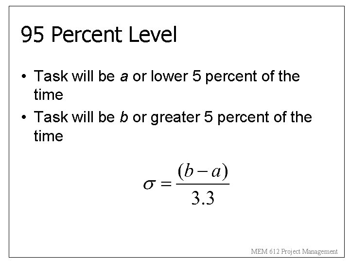 95 Percent Level • Task will be a or lower 5 percent of the