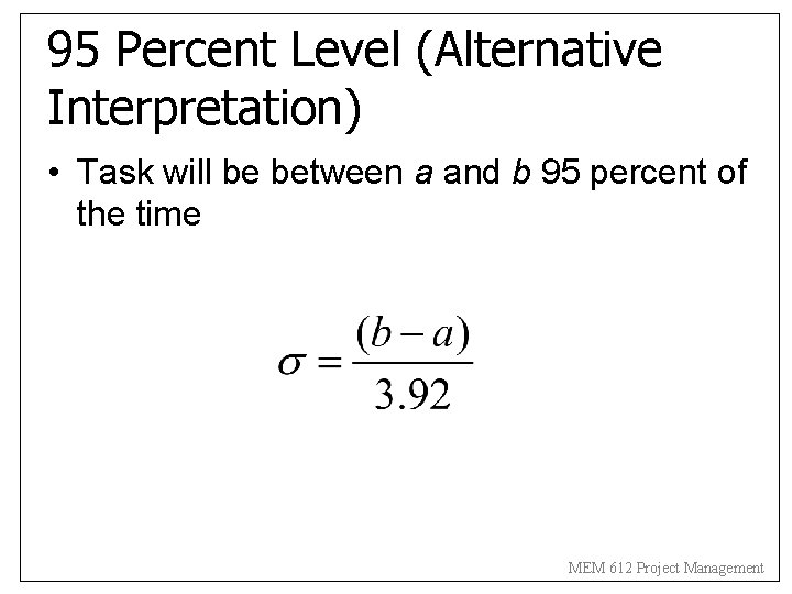 95 Percent Level (Alternative Interpretation) • Task will be between a and b 95