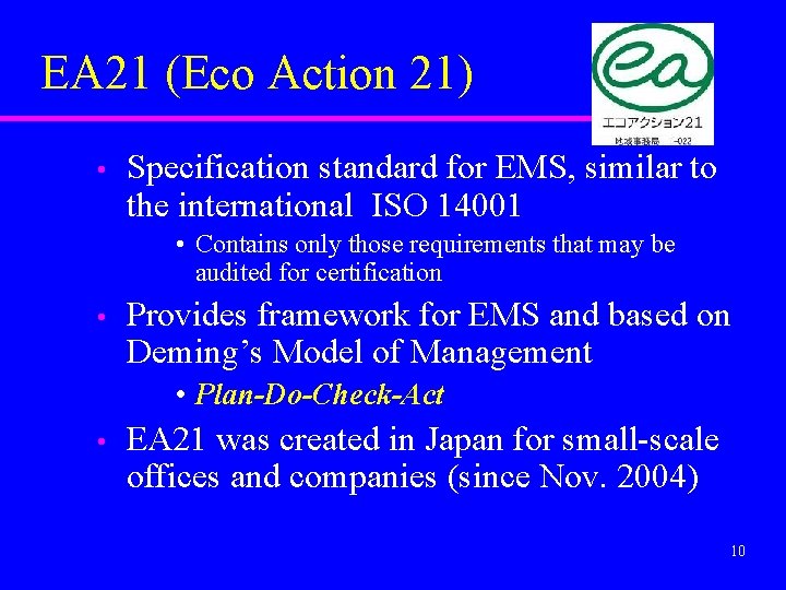 EA 21 (Eco Action 21) • Specification standard for EMS, similar to the international