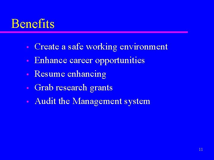 Benefits • • • Create a safe working environment Enhance career opportunities Resume enhancing