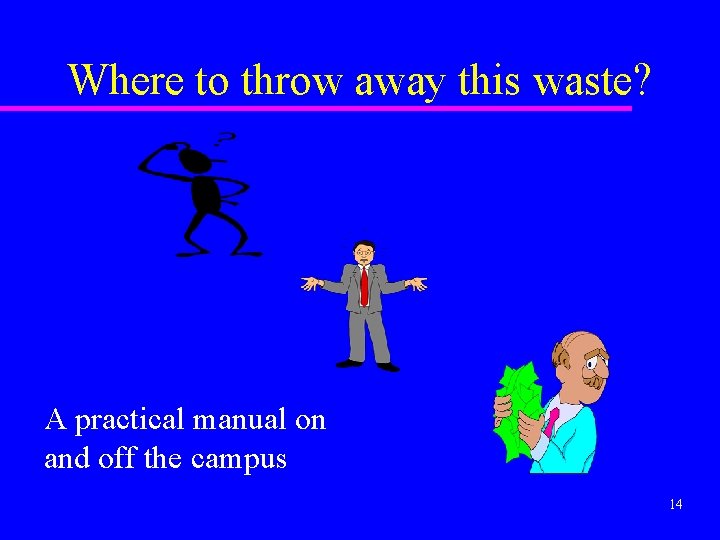 Where to throw away this waste? A practical manual on and off the campus