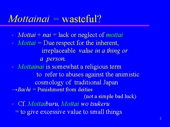 Mottainai = wasteful? • • • Mottai + nai = lack or neglect of