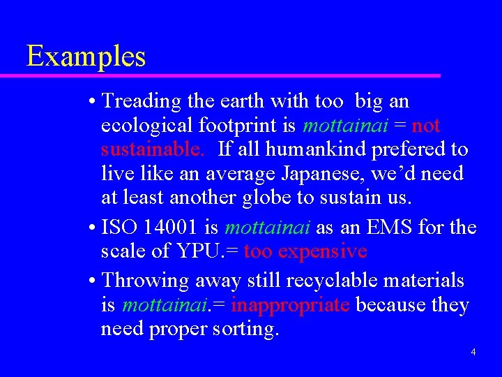 Examples • Treading the earth with too big an ecological footprint is mottainai =