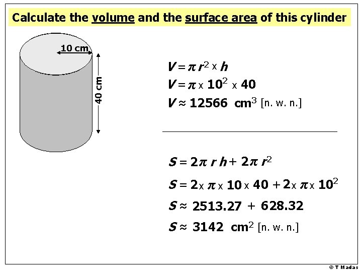 Calculate the volume and the surface area of this cylinder 40 cm 10 cm