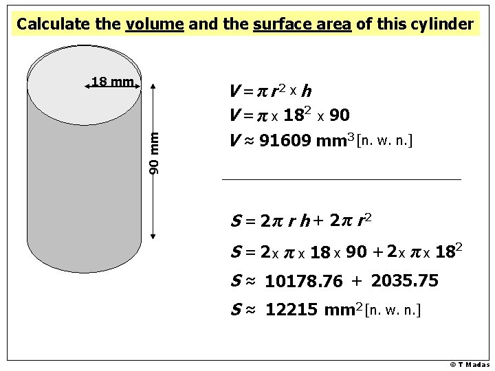 Calculate the volume and the surface area of this cylinder 90 mm 18 mm