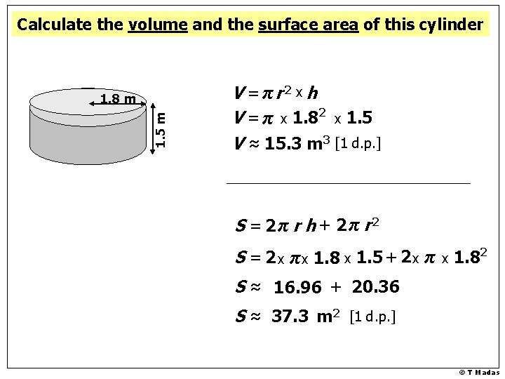 Calculate the volume and the surface area of this cylinder 1. 5 m 1.