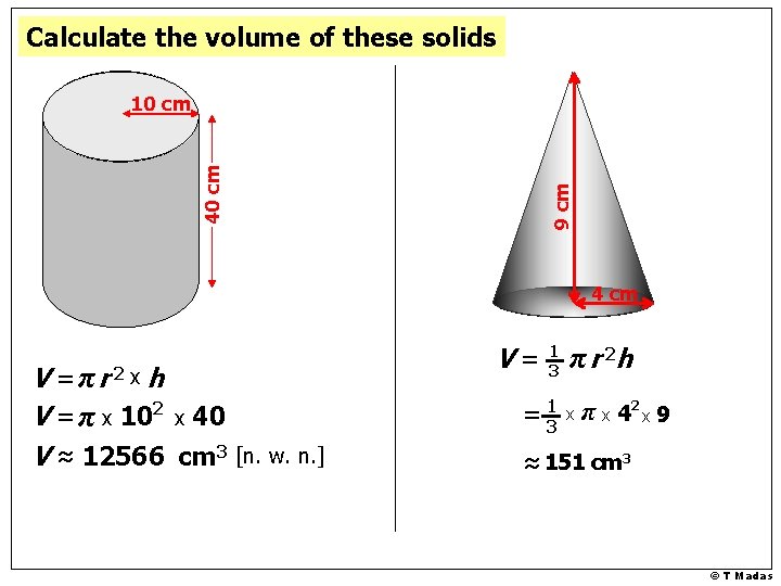 Calculate the volume of these solids 9 cm 40 cm 10 cm 4 cm