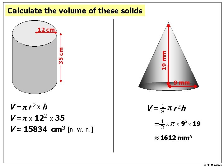 Calculate the volume of these solids 19 mm 35 cm 12 cm 9 mm