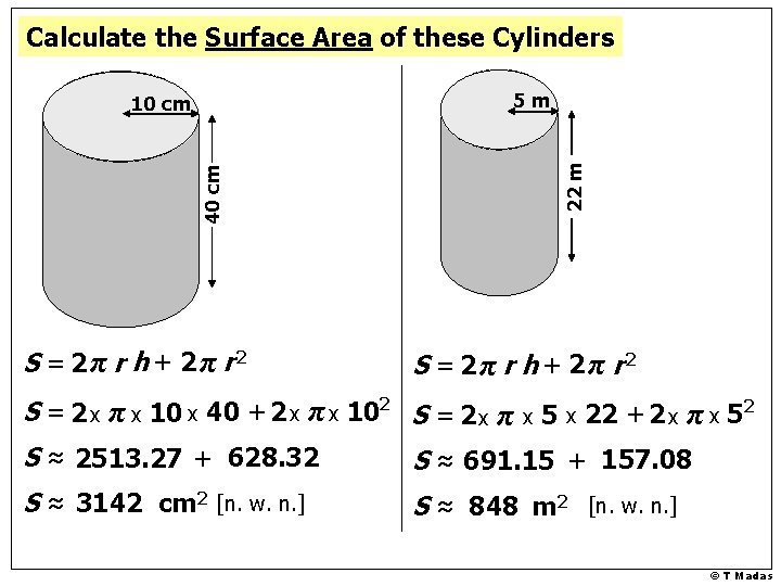 Calculate the Surface Area of these Cylinders 40 cm S = 2π r h