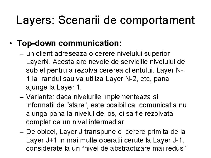 Layers: Scenarii de comportament • Top-down communication: – un client adreseaza o cerere nivelului