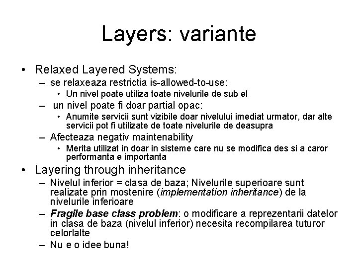 Layers: variante • Relaxed Layered Systems: – se relaxeaza restrictia is-allowed-to-use: • Un nivel