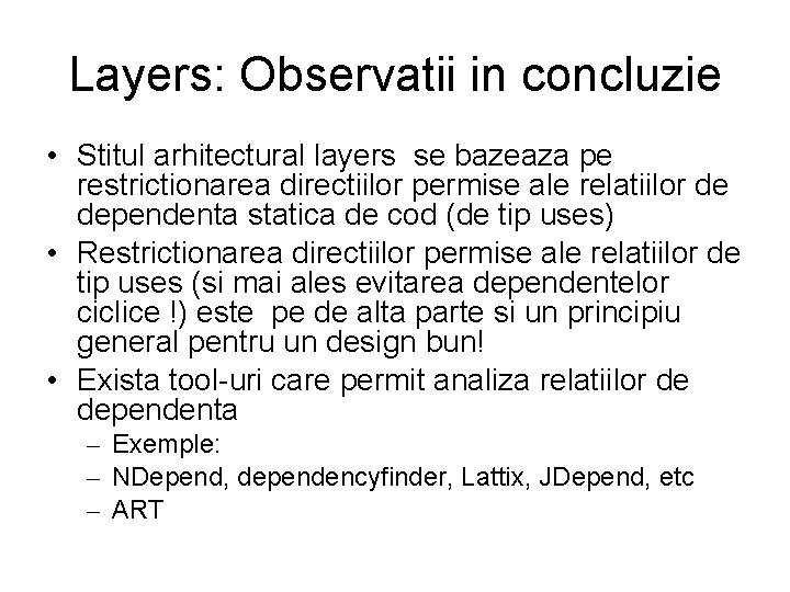 Layers: Observatii in concluzie • Stitul arhitectural layers se bazeaza pe restrictionarea directiilor permise