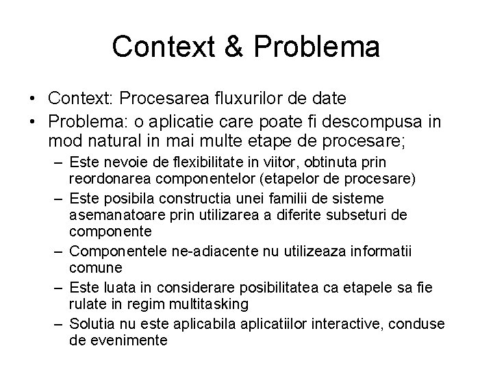 Context & Problema • Context: Procesarea fluxurilor de date • Problema: o aplicatie care