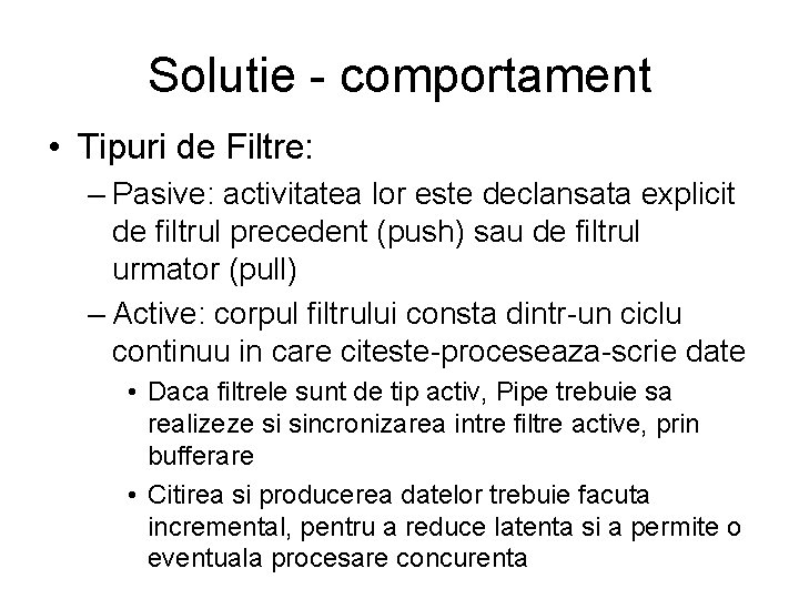 Solutie - comportament • Tipuri de Filtre: – Pasive: activitatea lor este declansata explicit