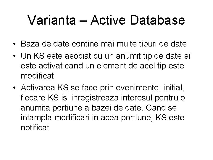 Varianta – Active Database • Baza de date contine mai multe tipuri de date
