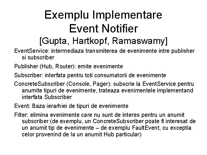 Exemplu Implementare Event Notifier [Gupta, Hartkopf, Ramaswamy] Event. Service: intermediaza transmiterea de evenimente intre