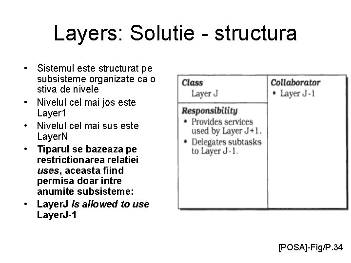 Layers: Solutie - structura • Sistemul este structurat pe subsisteme organizate ca o stiva
