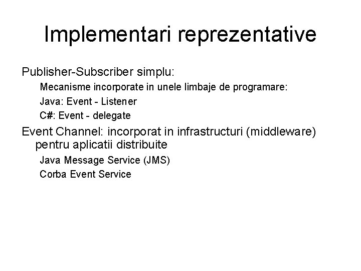 Implementari reprezentative Publisher-Subscriber simplu: Mecanisme incorporate in unele limbaje de programare: Java: Event -