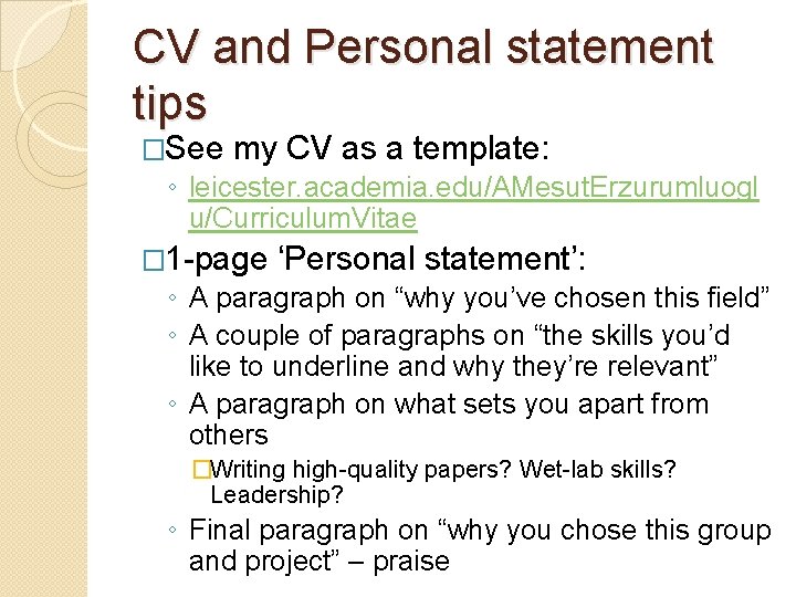 CV and Personal statement tips �See my CV as a template: ◦ leicester. academia.