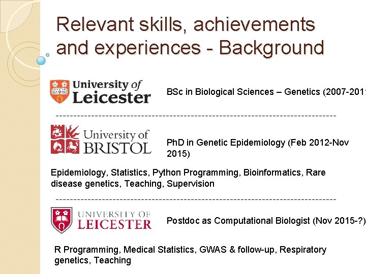 Relevant skills, achievements and experiences - Background BSc in Biological Sciences – Genetics (2007