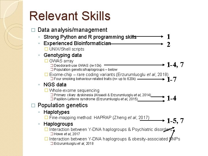 Relevant Skills � Data analysis/management ◦ Strong Python and R programming skills ◦ Experienced