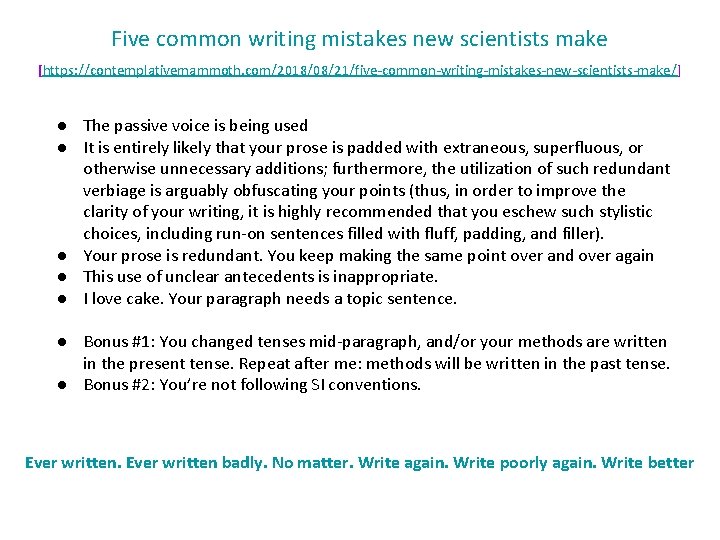 Five common writing mistakes new scientists make [https: //contemplativemammoth. com/2018/08/21/five-common-writing-mistakes-new-scientists-make/] ● The passive voice