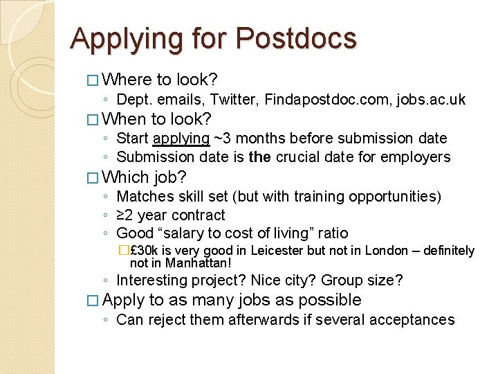 Applying for Postdocs � Where to look? ◦ Dept. emails, Twitter, Findapostdoc. com, jobs.