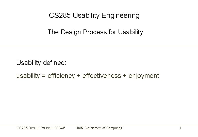 CS 285 Usability Engineering The Design Process for Usability defined: usability = efficiency +