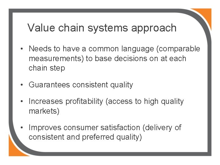 Value chain systems approach • Needs to have a common language (comparable measurements) to