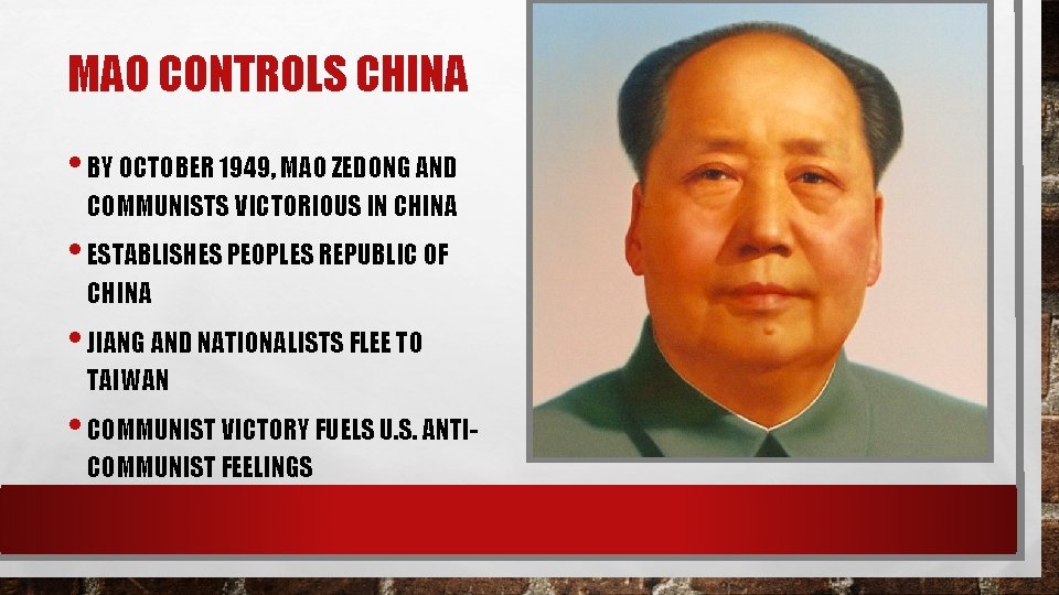 MAO CONTROLS CHINA • BY OCTOBER 1949, MAO ZEDONG AND COMMUNISTS VICTORIOUS IN CHINA