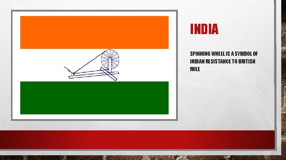 INDIA SPINNING WHEEL IS A SYMBOL OF INDIAN RESISTANCE TO BRITISH RULE 