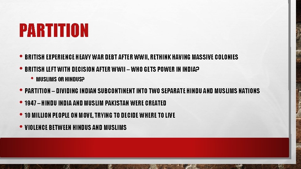 PARTITION • BRITISH EXPERIENCE HEAVY WAR DEBT AFTER WWII, RETHINK HAVING MASSIVE COLONIES •