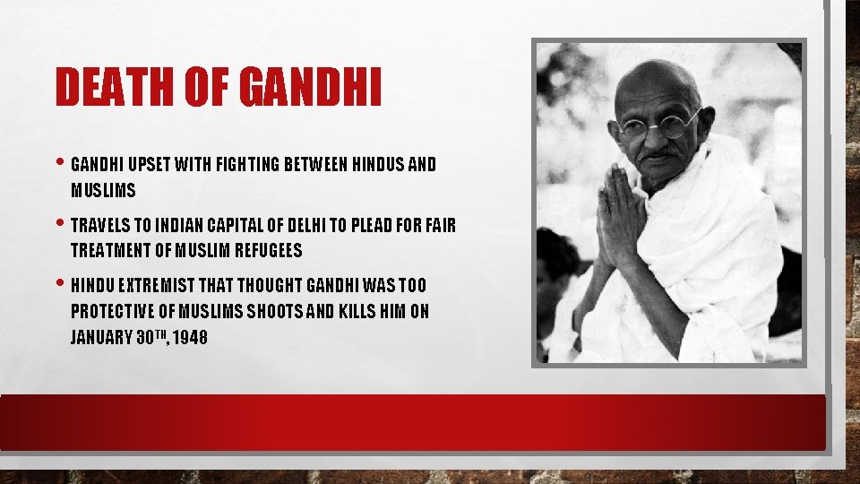 DEATH OF GANDHI • GANDHI UPSET WITH FIGHTING BETWEEN HINDUS AND MUSLIMS • TRAVELS