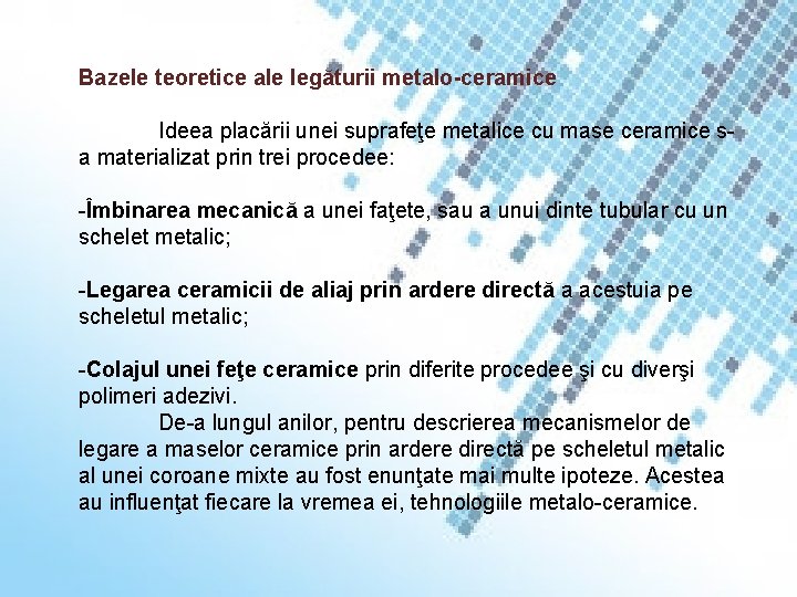 Bazele teoretice ale legăturii metalo-ceramice Ideea placării unei suprafeţe metalice cu mase ceramice sa