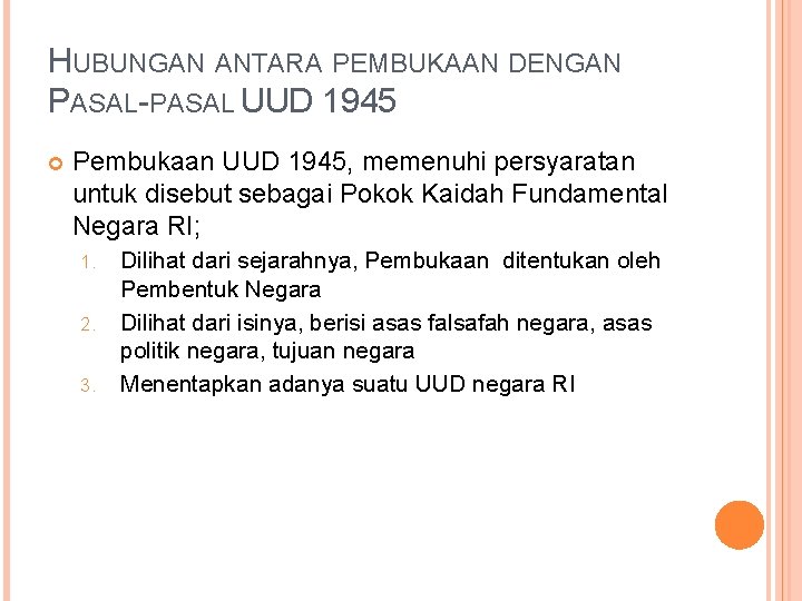 HUBUNGAN ANTARA PEMBUKAAN DENGAN PASAL-PASAL UUD 1945 Pembukaan UUD 1945, memenuhi persyaratan untuk disebut