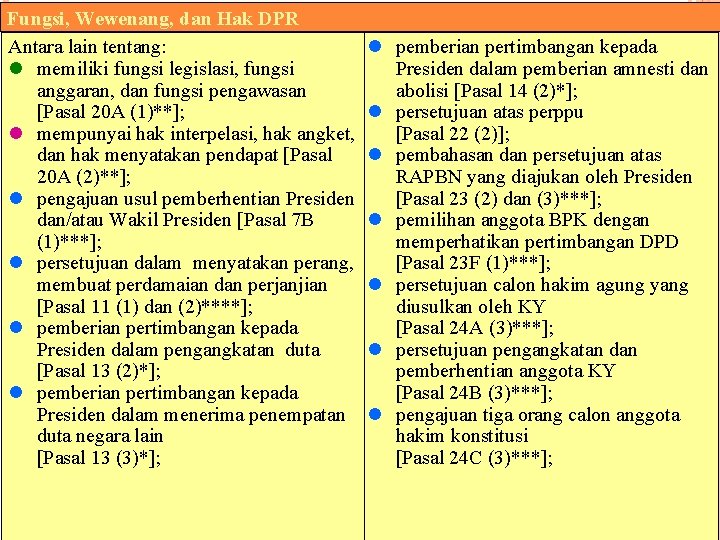 Fungsi, Wewenang, dan Hak DPR Antara lain tentang: l memiliki fungsi legislasi, fungsi anggaran,