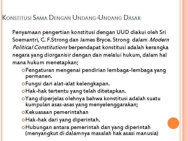 KONSTITUSI SAMA DENGAN UNDANG-UNDANG DASAR Penyamaan pengertian konstitusi dengan UUD diakui oleh Sri Soemantri,