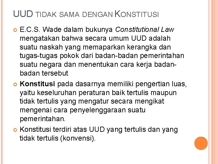 UUD TIDAK SAMA DENGAN KONSTITUSI E. C. S. Wade dalam bukunya Constitutional Law mengatakan