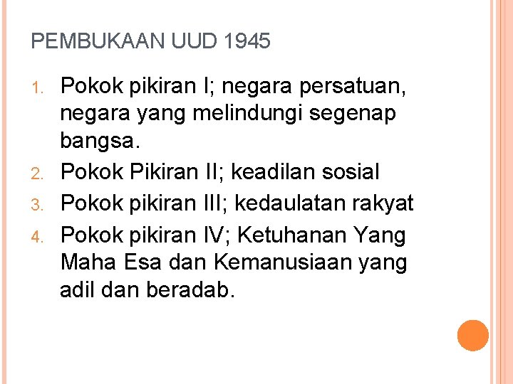 PEMBUKAAN UUD 1945 1. 2. 3. 4. Pokok pikiran I; negara persatuan, negara yang